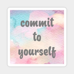 Commit To Yourself Magnet