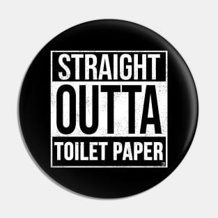 Straight Outta Toilet Paper Pin