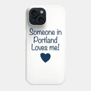 Someone In Portland Loves Me Daughter T Shirts Phone Case