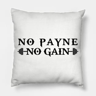 No Payne No Gain Pillow