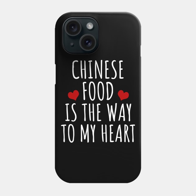 Chinese Food Is The Way To My Heart Phone Case by LunaMay