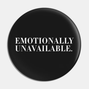 Emotionally Unavailable Pin