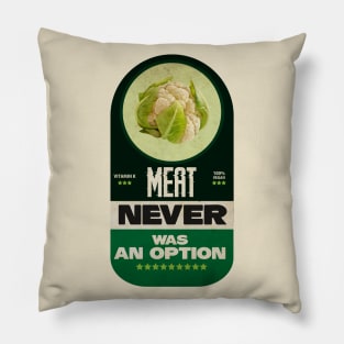 Meat Never Was an Option Pillow