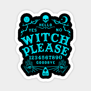 Witch Please Ouija Board Magnet