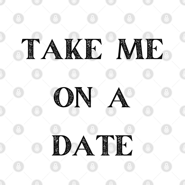 TAKE ME ON A DATE by CRYPTO STORE