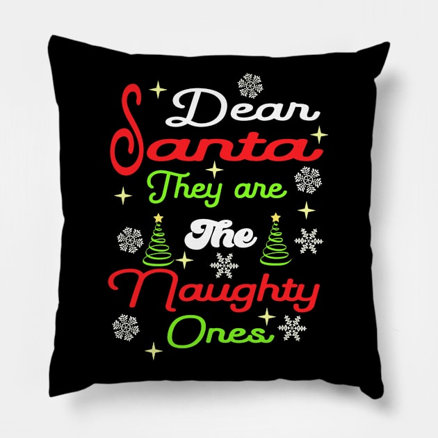 Dear Santa They are The Naughty Ones Pillow by DesStiven