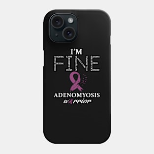 Adenomyosis Warrior I'M Fine Phone Case