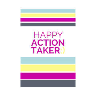 Happy Action Taker :) T-Shirt