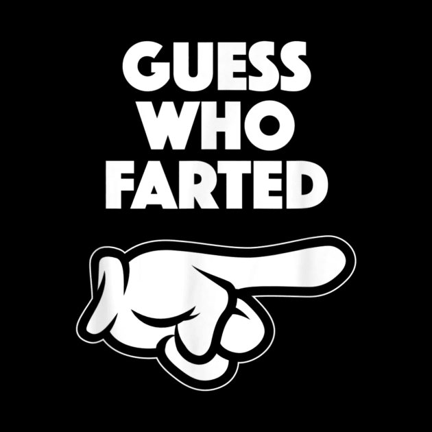 Funny Guess Who Farted by vestiti