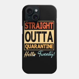 Straight Outta Quarantine Hello Twenty With Face Mask Happy Birthday 20 Years Old Born In 2000 Phone Case