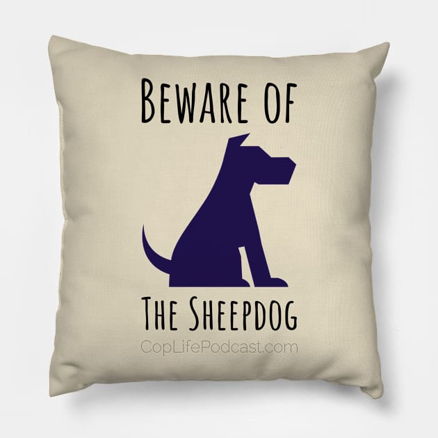 Beware of the Sheepdog Pillow by CopLife