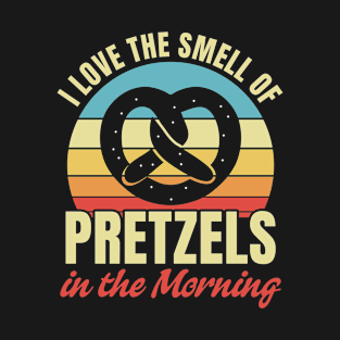 The Smell of Pretzels in the Morning Funny Pretzel Lover T-Shirt