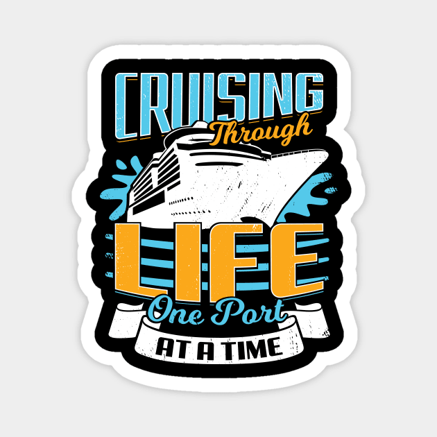 Cruising Through Life One Port At A Time Magnet by Dolde08