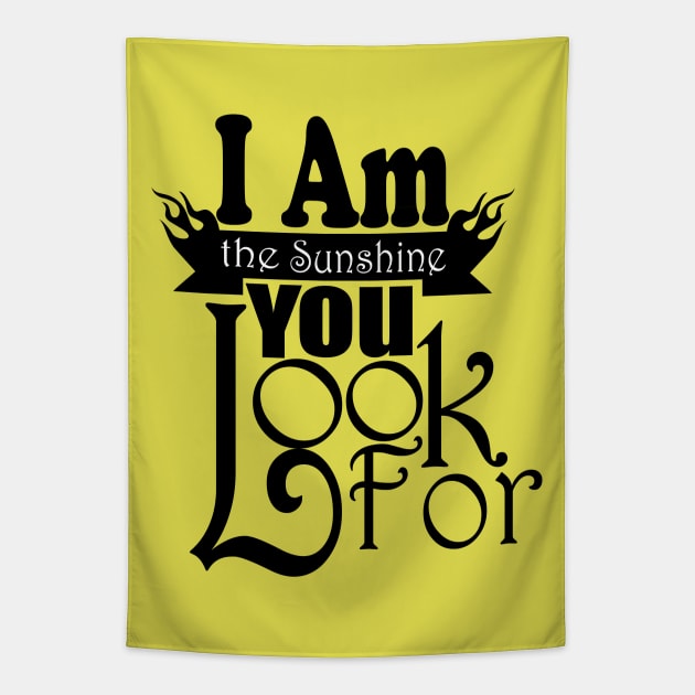 I Am The Sunshine You Look For tshirts Tapestry by Day81