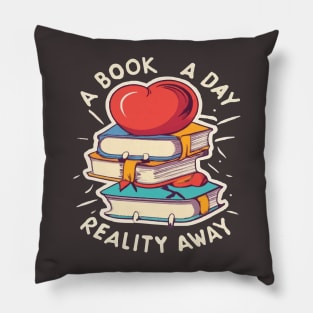 A book a day keeps reality away Pillow