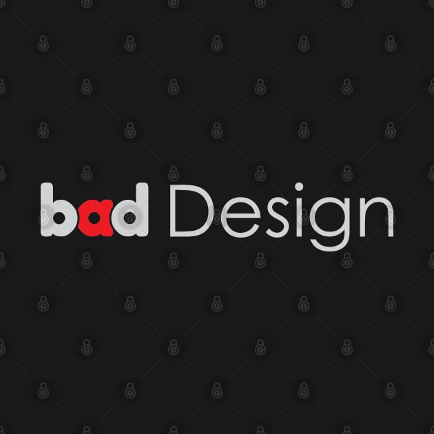 Bad Design - 02 by SanTees
