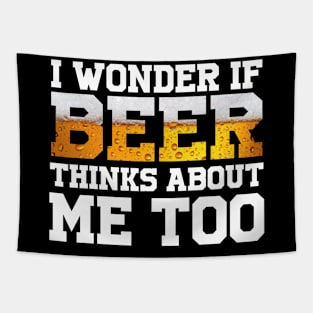 I Wonder If Beer Thinks About Me Too Tapestry