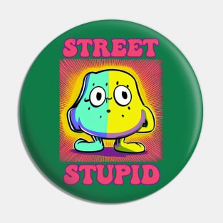 Street Stupid Pin