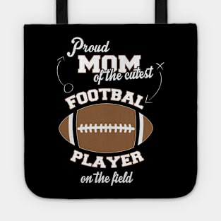 Proud Mom of the Cutest Football Player on the Field Tote