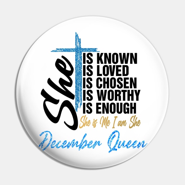 December Queen She Is Known Loved Chosen Worthy Enough She Is Me I Am She Pin by Vladis