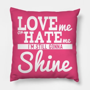 Love Me Or Hate Me Pillow