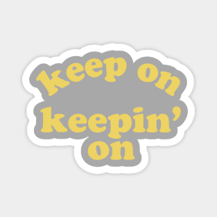 Keep On Keepin' On (Yellow) Magnet