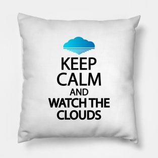 Keep calm and watch the clouds Pillow