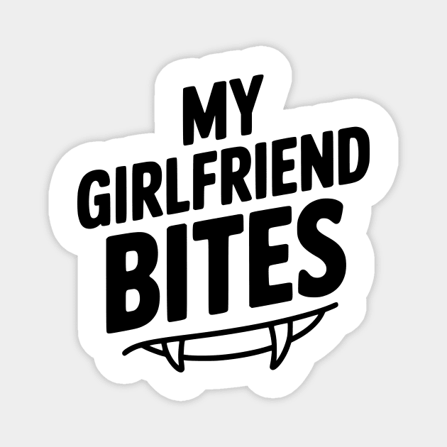 My Girlfriend Bites Magnet by Frank Ring