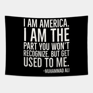 I Am America,Black History Quote, Muhammad Ali Tapestry