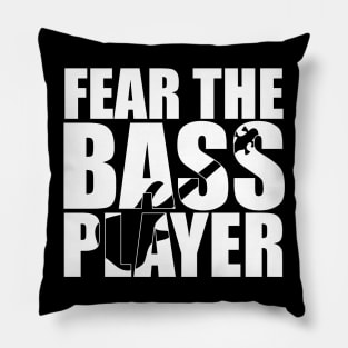 Funny FEAR THE BASS PLAYER T Shirt design cute gift Pillow