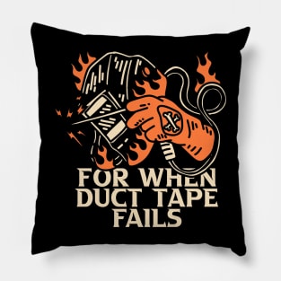 For When Duct Tape Fails Pillow