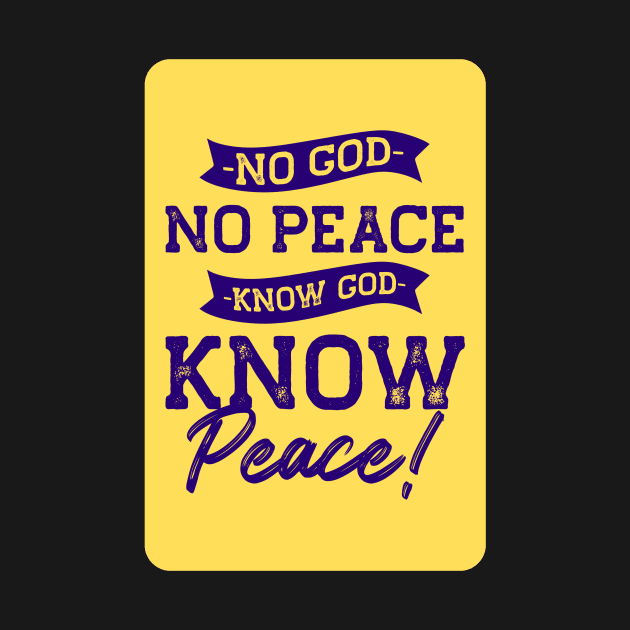 No God No Peace, Know God Know Peace by Prayingwarrior