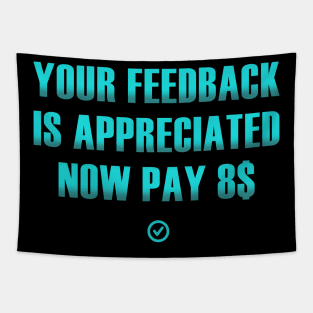 your feedback is appreciated now pay 8$ Tapestry