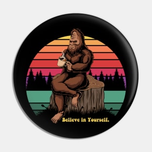 Believe in Yourself Sasquatch Pin