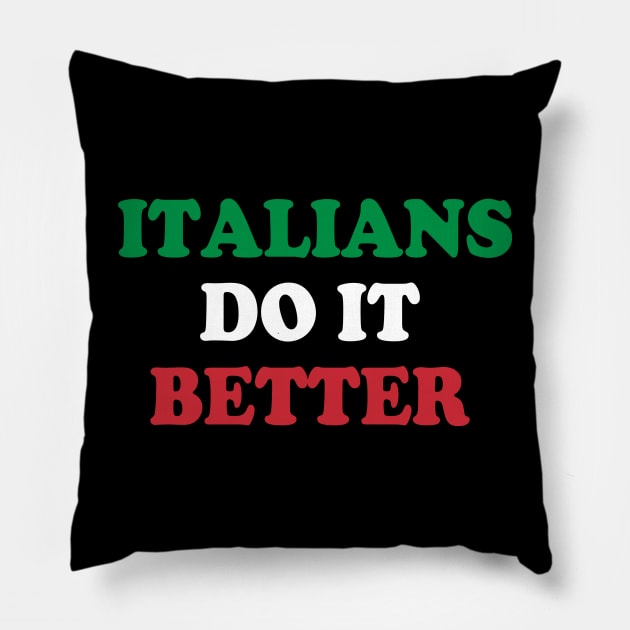 Italians Do It Better Italy Flag Italia Family Heritage Pillow by E