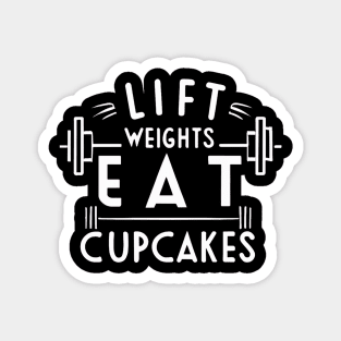 Lift Weights Eat Cup Cakes Magnet