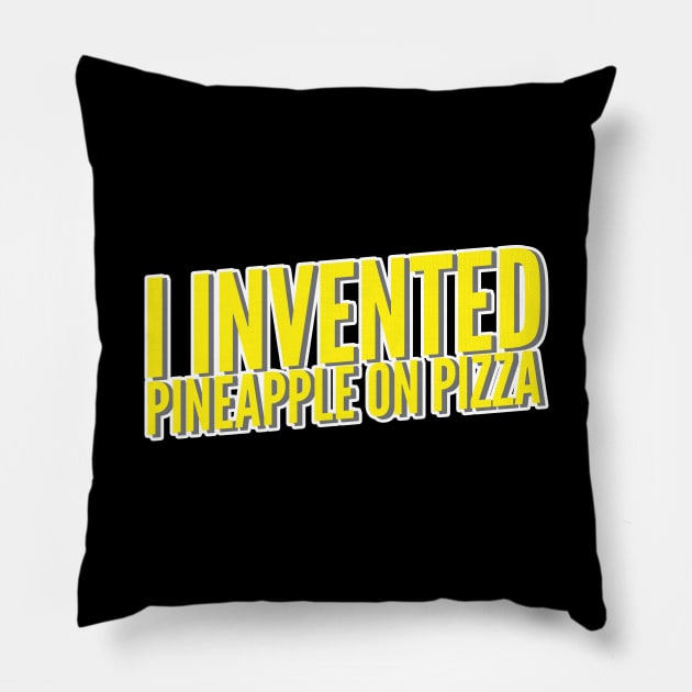 I Invented Pineapple On Pizza Pillow by thingsandthings