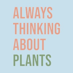 Thinking About Plants T-Shirt