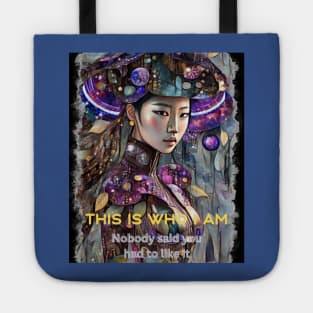 This is Who I am, nobody said you had to like it (Asian art) Tote