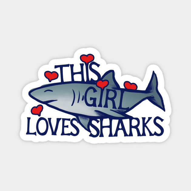 This girl loves sharks Magnet by bubbsnugg