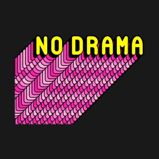 No Drama Funny Humor Girly Quote T-Shirt