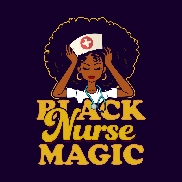 Black Nurse Magic! Gift For African American Nurses by Jamrock Designs