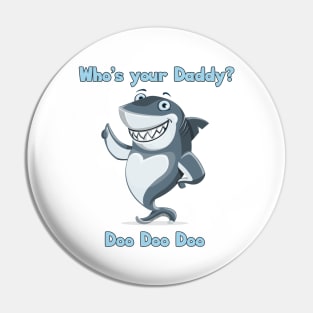 Who's Your Daddy Shark? Pin