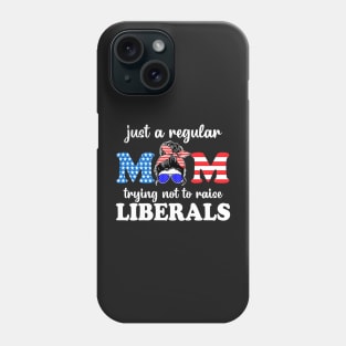 Just a regular mom trying not to raise liberals Phone Case