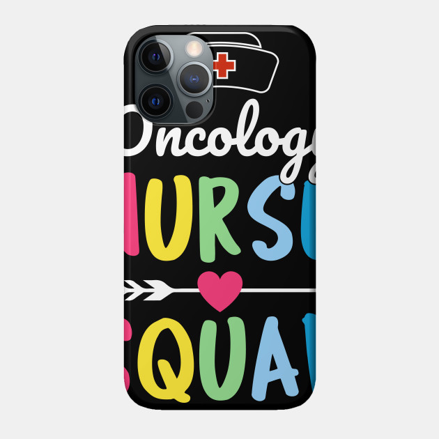 Oncology Nurse Squad - Oncology Nurse Squad - Phone Case