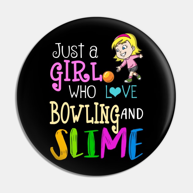 Just A Girl Who Loves Bowling And Slime Pin by martinyualiso