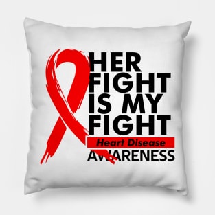 Her Fight Is My Fight // Heart Disease Awareness Pillow