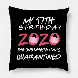 17th birthday 2020 the one where i was quarantined Pillow