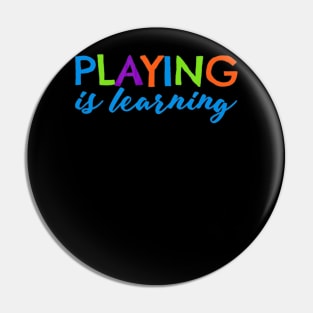 Playing is Learning T-Shirt Early Childhood Play to Learn Pin