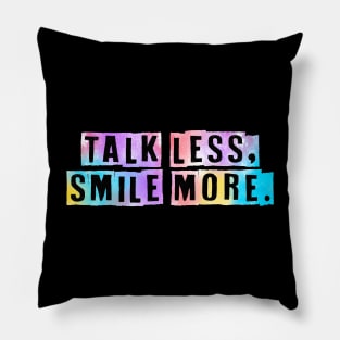 Talk less, smile more. Pillow